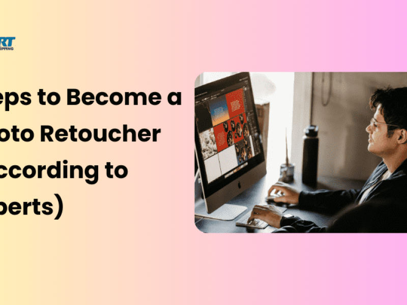 How to Become a Photo Retoucher Step-by-Step