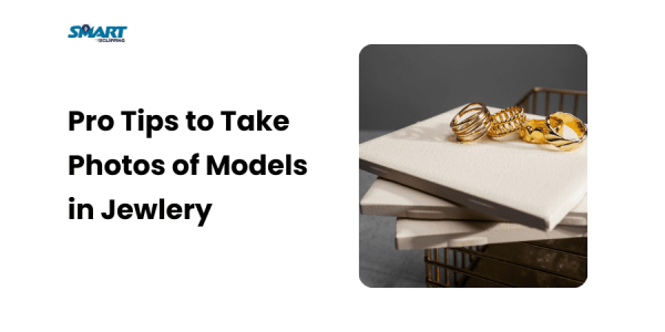 How to Take Photos of Models in Jewlery - Easy steps
